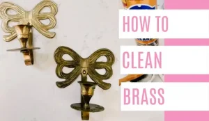 How To Clean Brass For A Unique Touch In Your Home Decor