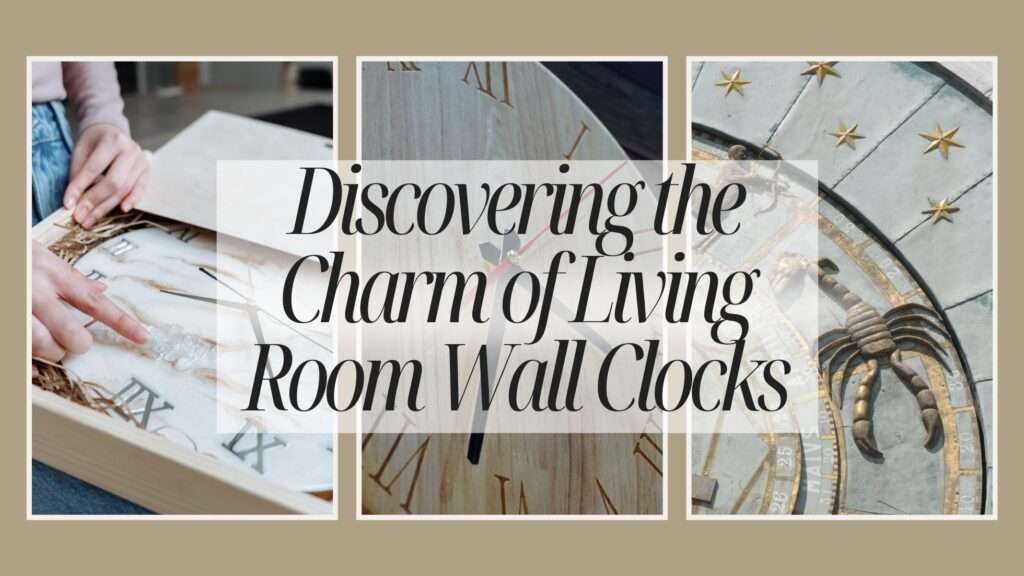 Living Room Wall Clocks: Top 10 Simple Tips for Adding Style and Functionality